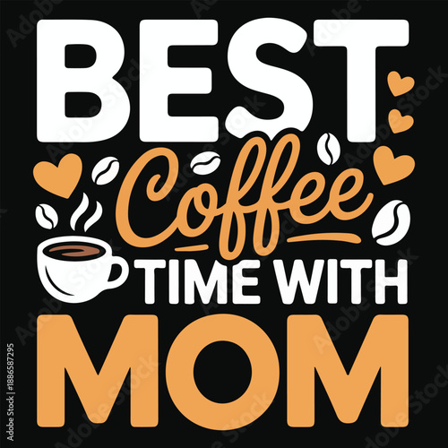 Best Coffee Time With Mom T-shirt, hot drink, inspiration, script, artwork, best