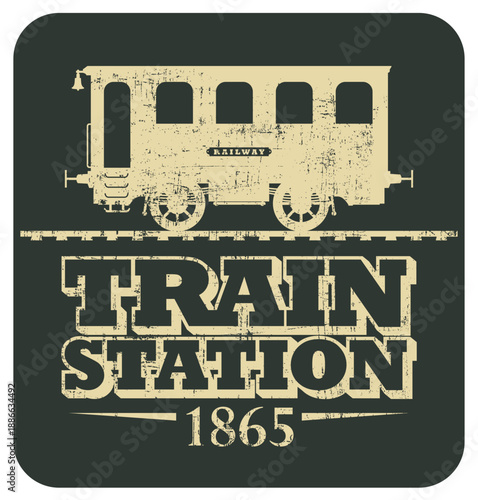 Vector retro logo or emblem with a drawing of old vintage railway passenger carriage in cartoon style with the inscription train station. 