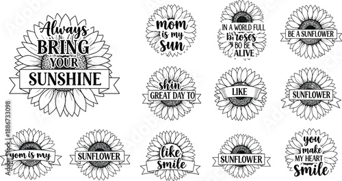 Sunflower quotes and inspirational typography collection, hand drawn floral badges with positive sayings, black and white sunflower vector illustrations for greeting cards