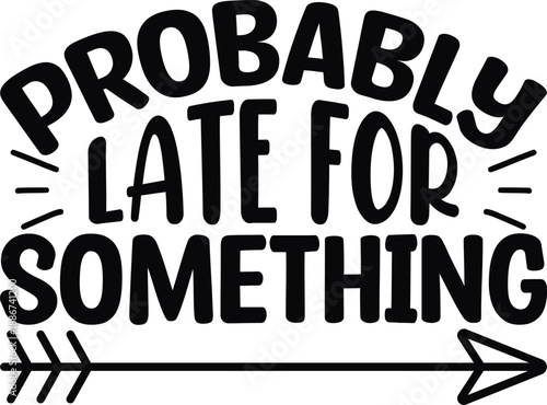 Sassy Funny Quotes Designs, Funny tshirt design,