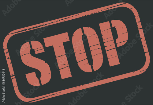 STOP rubber stamp, grunge red vintage texture, old stamp frame, alert and warning symbol, distressed design, document office graphic, retro signage illustration