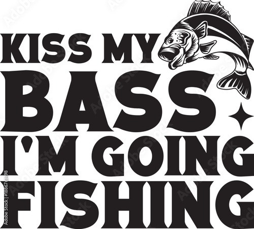 Funny Fishing Quote Design for T-Shirts, Mugs & Prints,Funny Fishing Design SVG | Angler T-Shirt Mug Print Cut File Vector