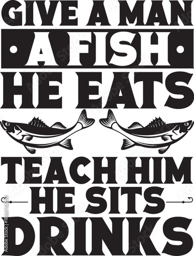Funny Fishing Quote Design for T-Shirts, Mugs & Prints,Funny Fishing Design SVG | Angler T-Shirt Mug Print Cut File Vector