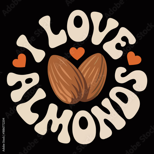 A bold graphic featuring two almonds encircled by the phrase 'I Love Almonds' in playful, retro-style lettering.