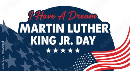 Martin Luther King Jr. Day celebration with "I Have A Dream" slogan and American flag elements.