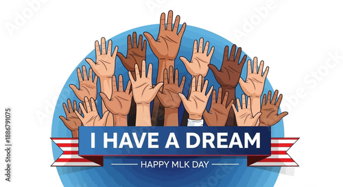 Diverse hands raised in unity under the banner 'I Have a Dream' celebrating MLK Day.