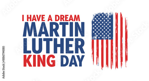 I Have a Dream Martin Luther King Day with American Flag.