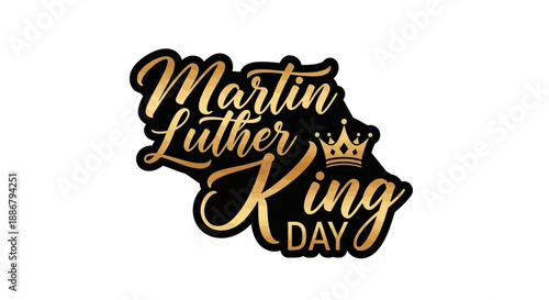 A graphic design featuring the words "Martin Luther King Day" in elegant gold lettering on a black background, with a crown above the word "King".