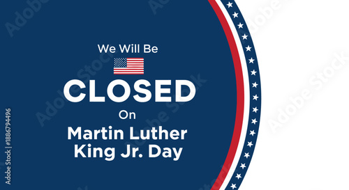 We Will Be Closed On Martin Luther King Jr. Day.