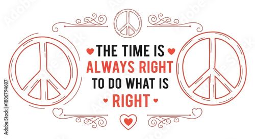 The time is always right to do what is right, surrounded by peace symbols and decorative elements.