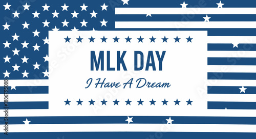 MLK Day graphic with 'I Have A Dream' quote on a blue and white American flag background, honoring Martin Luther King Jr.