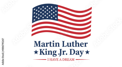 Illustration of an American flag waving above the text 'Martin Luther King Jr. Day' with 'I HAVE A DREAM' below, commemorating the civil rights leader.