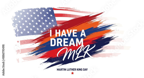 Martin Luther King Day graphic with American flag brush strokes and 'I Have a Dream MLK' text, celebrating civil rights.