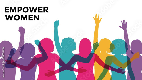 Empower Women Text with Colorful Silhouettes of Diverse Females Raising Hands and Fists, symbolizing Gender Equality, Solidarity, and Feminism.