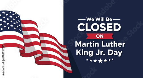 US Flag and "We Will Be Closed" Message for Martin Luther King Jr. Day Holiday