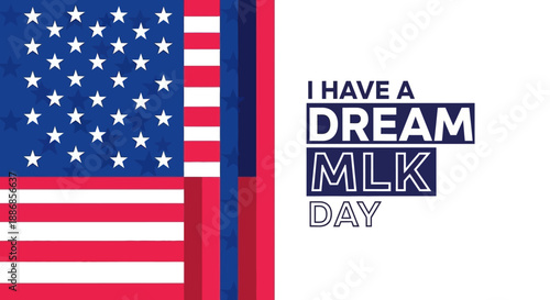 Stylized American Flag and "I Have a Dream" text for MLK Day Celebration