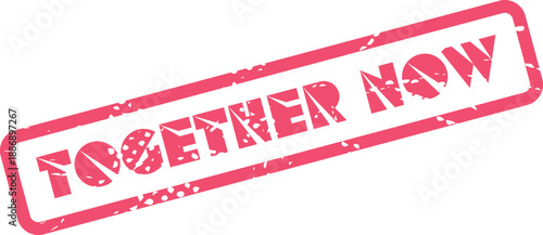 Bold pink Together Now rubber stamp conveying unity and urgent collective action