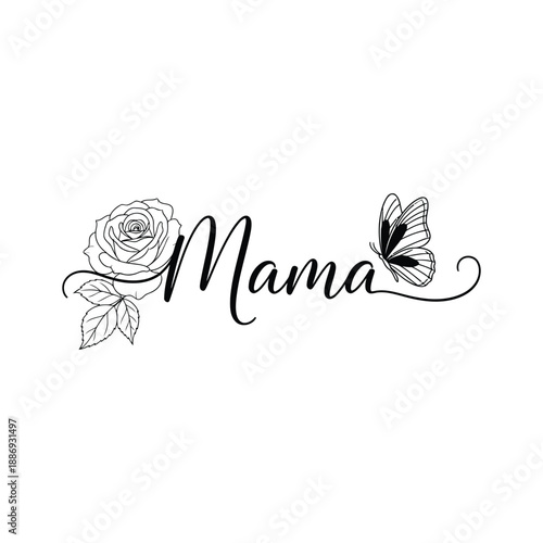 Elegant mama text with rose and butterfly on white background Keywords: mama, text, lettering