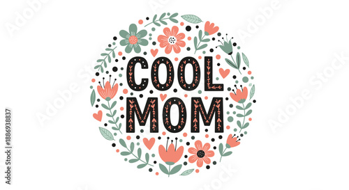 "Cool Mom" lettering inside a beautiful circular floral frame, creating a charming design for Mother's Day cards and gifts.