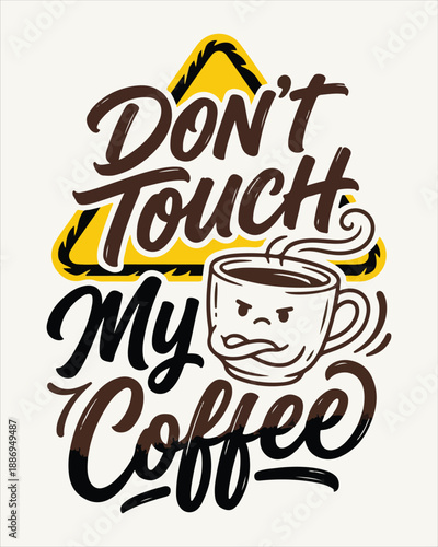 Don’t Touch My Coffee Funny Typography T Shirt Design