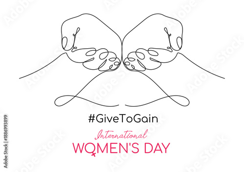 International Women's Day 2026 campaign theme #GiveToGain. One continuous line drawing woman arms with cupped hands to show solidarity Give To Gain pose. 8 march, IWD, women history month celebration