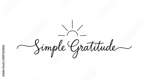 Elegant script lettering Simple Gratitude with minimalist sun symbol. Artistic handwritten phrase Simple Gratitude expresses heartfelt appreciation, perfect for thoughtful designs.