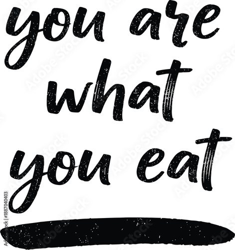 You Are What You Eat hand lettering typography design with vintage grunge texture for healthy food posters