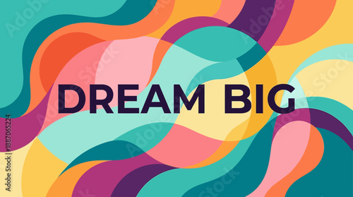 Inspirational abstract background with dream big text.