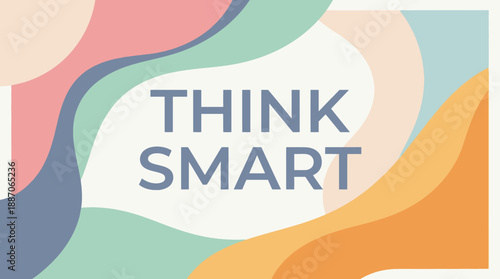 Abstract Background with Think Smart Text.