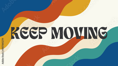 Inspirational Keep Moving Motivational Quote with Abstract Background.