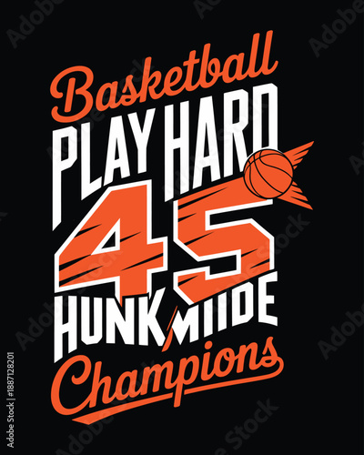 Basketball Play Hard Hunk Mode Champions Sports Typography Design
