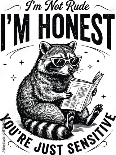 Funny Raccoon Quote Illustration “I’m Not Rude I’m Honest You’re Just Sensitive” Sarcastic Humor Design