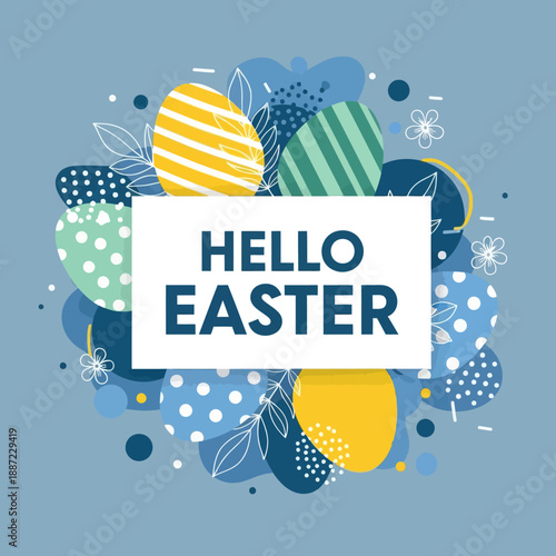 Hello Easter Greeting Card with Colorful Patterned Eggs and Abstract Floral Elements on Blue Background. Festive Spring Illustration for Holiday Celebration and Social Media Post.