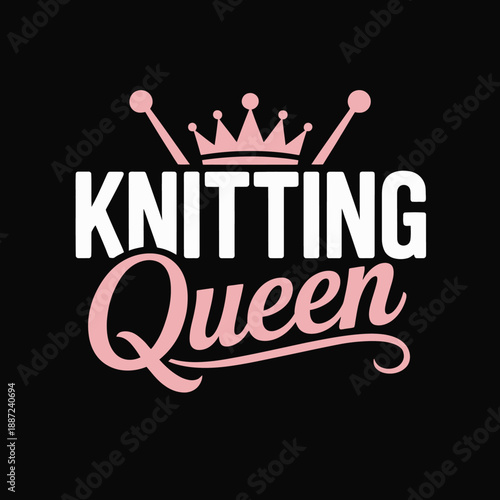 A stylish typography design with the phrase 'Knitting Queen' is featured. The words are accented by a crown and knitting needles, highlighting a love for knitting.