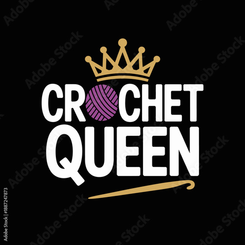 A playful design featuring the words 'Crochet Queen' with a crown on top. The letters are bold with a yarn ball replacing the letter 'O'.