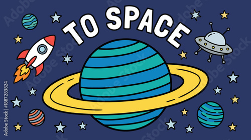 Cartoon Space Doodle: Rocket Ship Launching Past Ringed Planet and UFO with "To Space" Typography