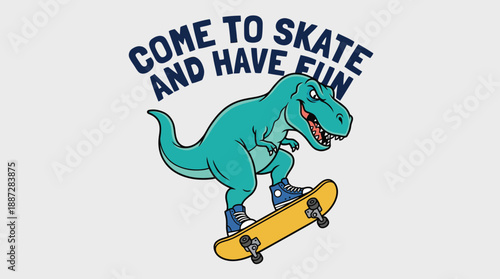 T-Rex Dinosaur Skateboarding Cartoon Illustration with "Come to Skate and Have Fun" Text. Fun Vector for Kids T-Shirt and Streetwear Design.
