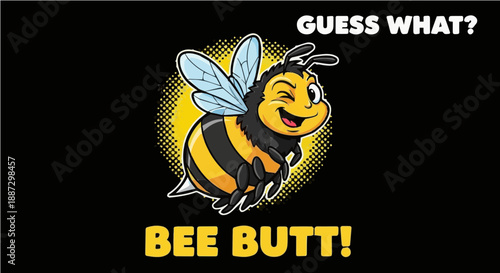 Guess What? Bee Butt! - Funny Winking Honey Bee Cartoon Illustration for T-shirt Design and Stickers