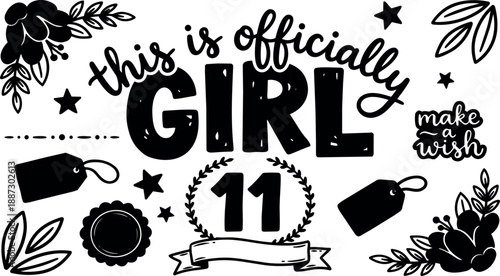 Whimsical kids doodle close up hand lettering this is officially girl eleven badge with floral tags and stars flat black playful