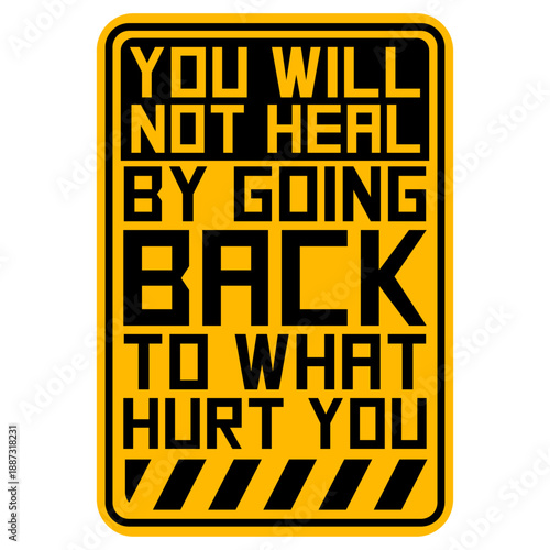You Will Not Heal Going Back Hurt Recovery