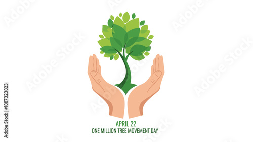 Illustration of hands cradling a tree with green leaves on One Million Tree Movement Day, April 22, conveying a happy education theme with a natural and eco-friendly mood.