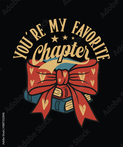 Valentine day youre my favorite chapter t shirt