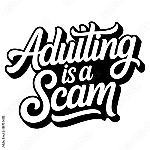 Adulting Is A Scam. Vector Design Isolated on White Background