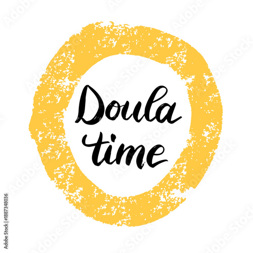 
Doula Time Hand Lettering Quote for Women Support, Apparel Print, Sticker and Poster Design

