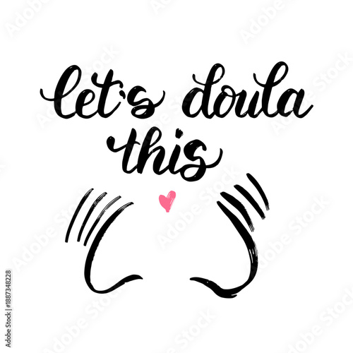 
Lets Doula This Hand Lettering with Heart for Women Support, T Shirt and Sticker Illustration
