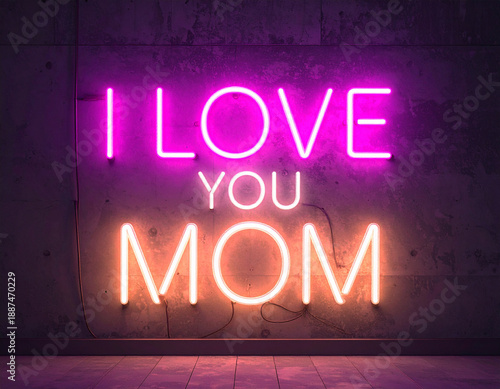  Bright Neon Sign Saying “I Love You Mom” Glowing on Dark Wall, Mother’s Day Celebration Concept