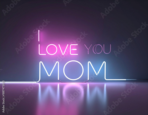  Minimal Neon Light Message “I Love You Mom” with Soft Glow, Romantic Tribute Concept