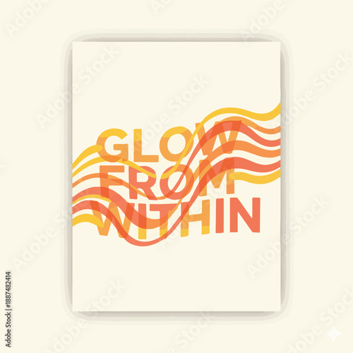 Glow From Within inspirational quote illustration with abstract orange and yellow wavy lines isolated PNG with Transparent Background