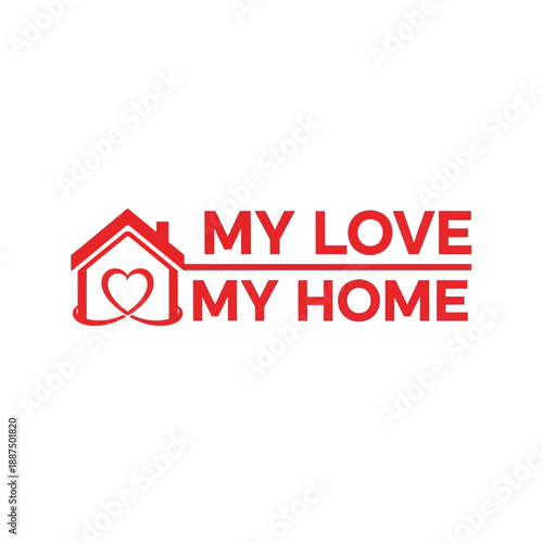 My Love My Home Logo, A Heart-Shaped Doorway Symbolizing a Cherished Residence and the Deep Affection Associated with One's Dwelling, Presented with Bold Red Text
