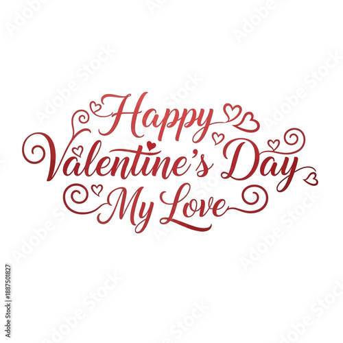 Express Your Love with this Elegant 'Happy Valentine's Day My Love' Text Design Featuring a Romantic Red Script Font Adorned with Subtle Heart Accents